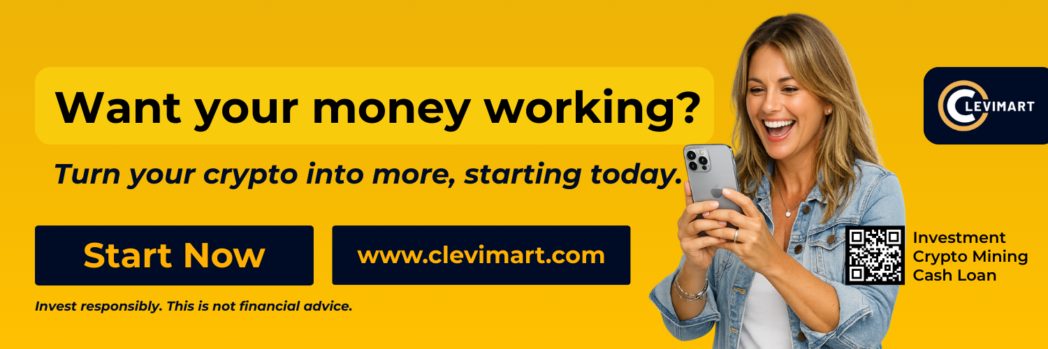 Want your money working? Mine crypto, invest, access cash loans and more - all on Clevimart.com. Invest responsibly. Disclaimer: Third-party information. This is not financial advice.
